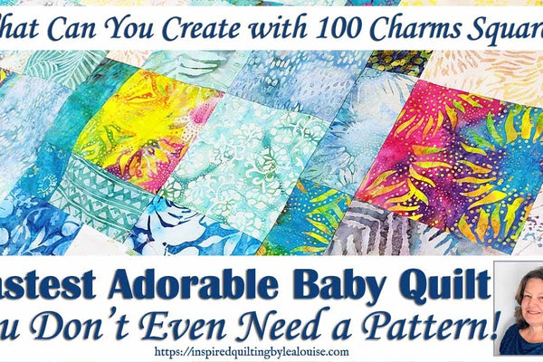 Quick and Easy Baby Quilt: What Can You Do with 100 Charm Squares?