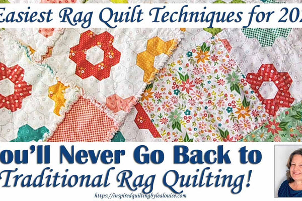 Effortless Rag Quilting: Learn the Easiest Techniques with Lea Louise