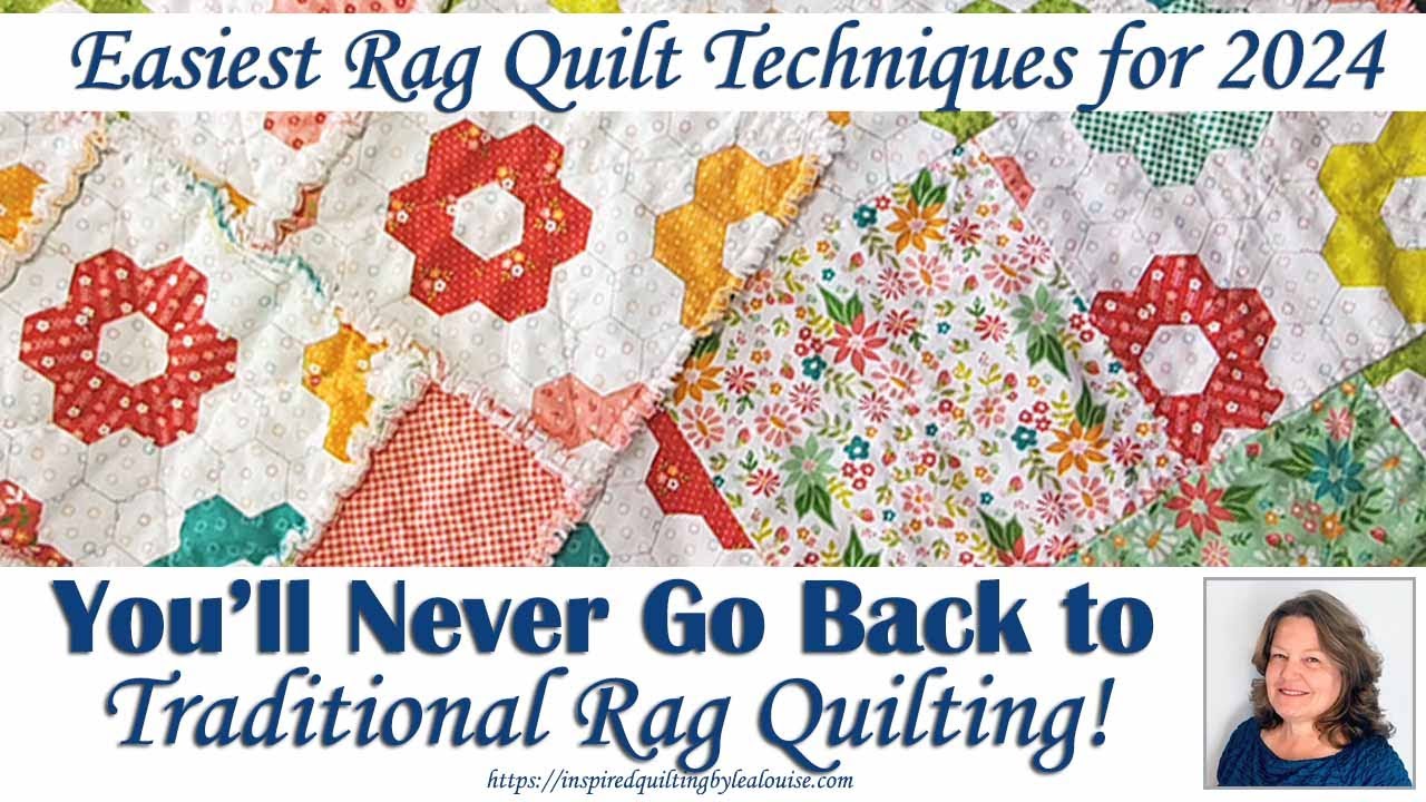 Effortless Rag Quilting: Learn the Easiest Techniques with Lea Louise